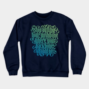 Where Your Backbone Should Be Crewneck Sweatshirt